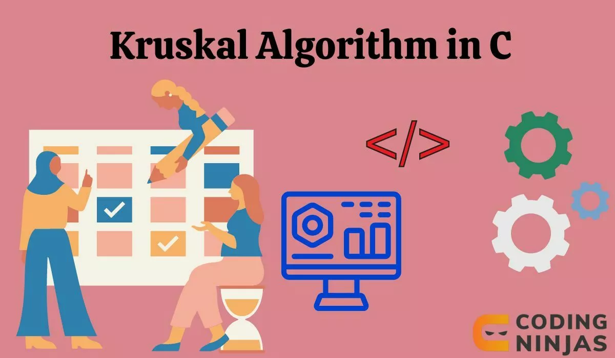 Kruskal Algorithm in C - Naukri Code 360