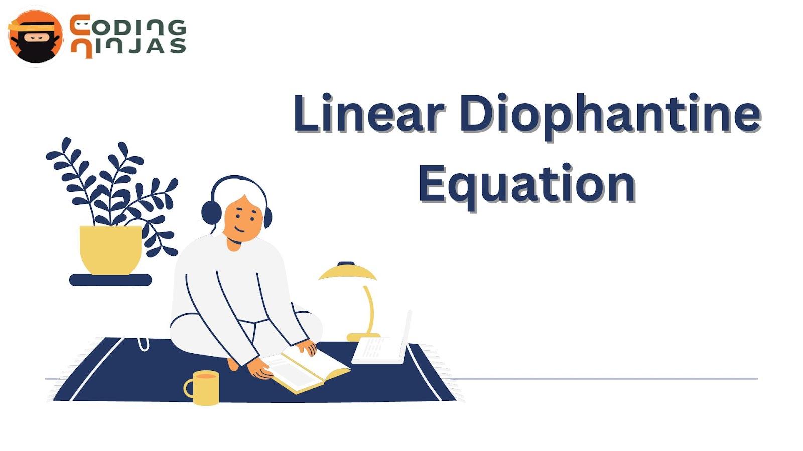 Linear Diophantine Equation - Coding Ninjas