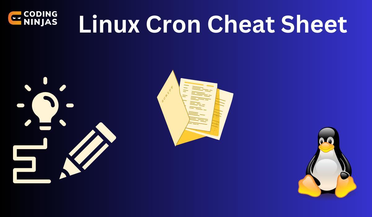 Linux Cron Cheat Sheet - Coding Ninjas