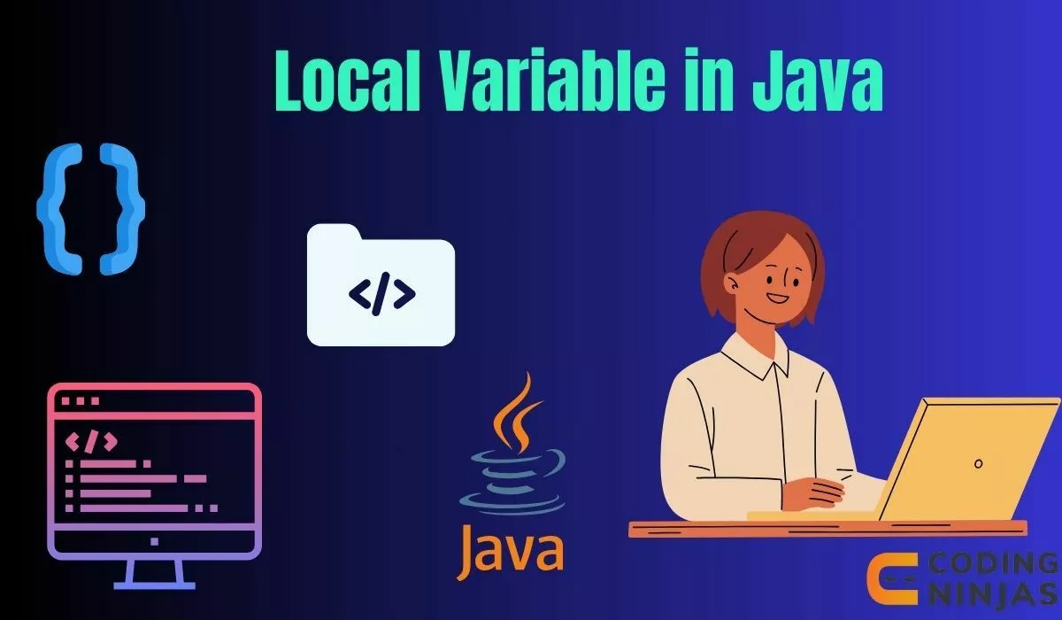 Local Variable in Java - Naukri Code 360