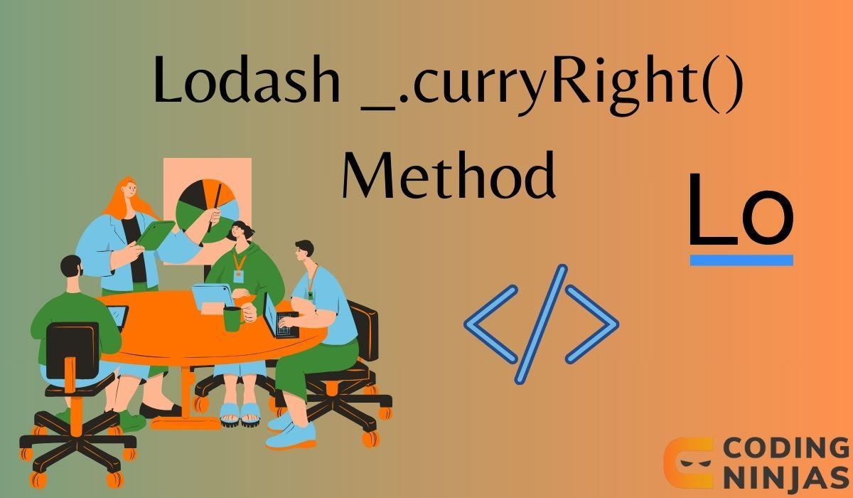 Lodash _.curryRight() Method - Naukri Code 360