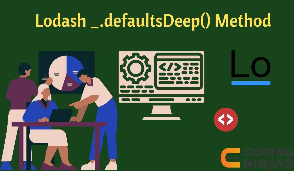 Lodash _.defaultsDeep() Method - Coding Ninjas