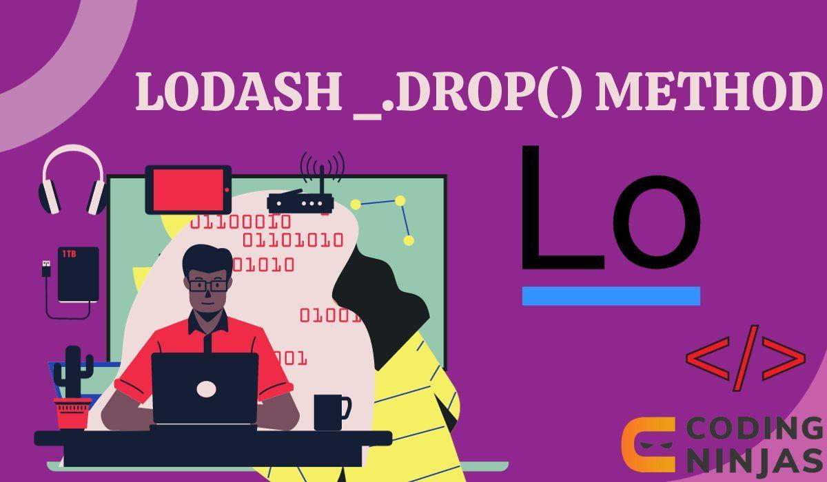 Lodash _.drop() Method - Naukri Code 360