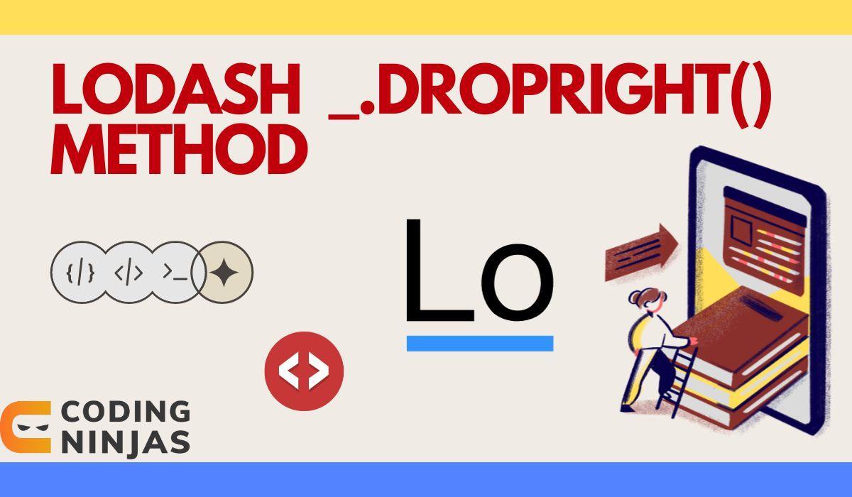 Lodash _.dropRight() Method - Naukri Code 360