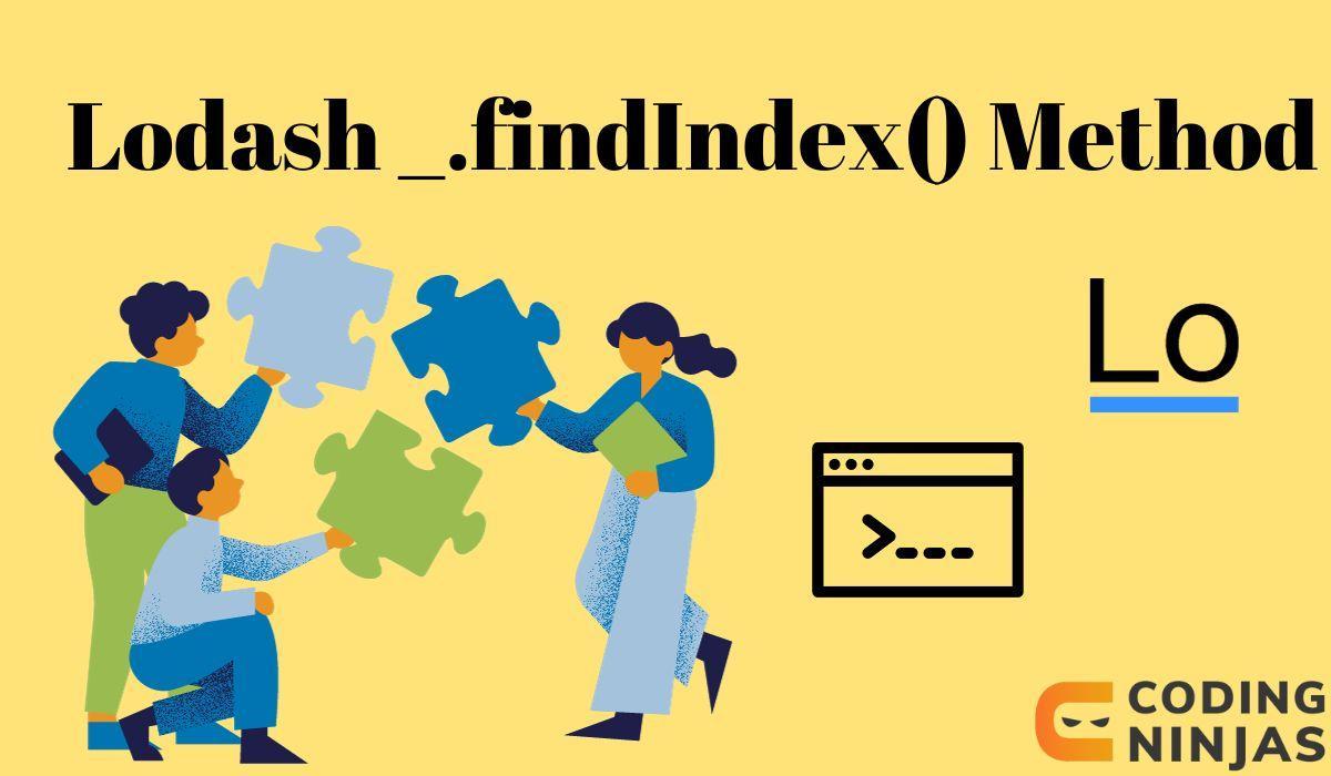 Lodash _.findIndex() Method - Naukri Code 360