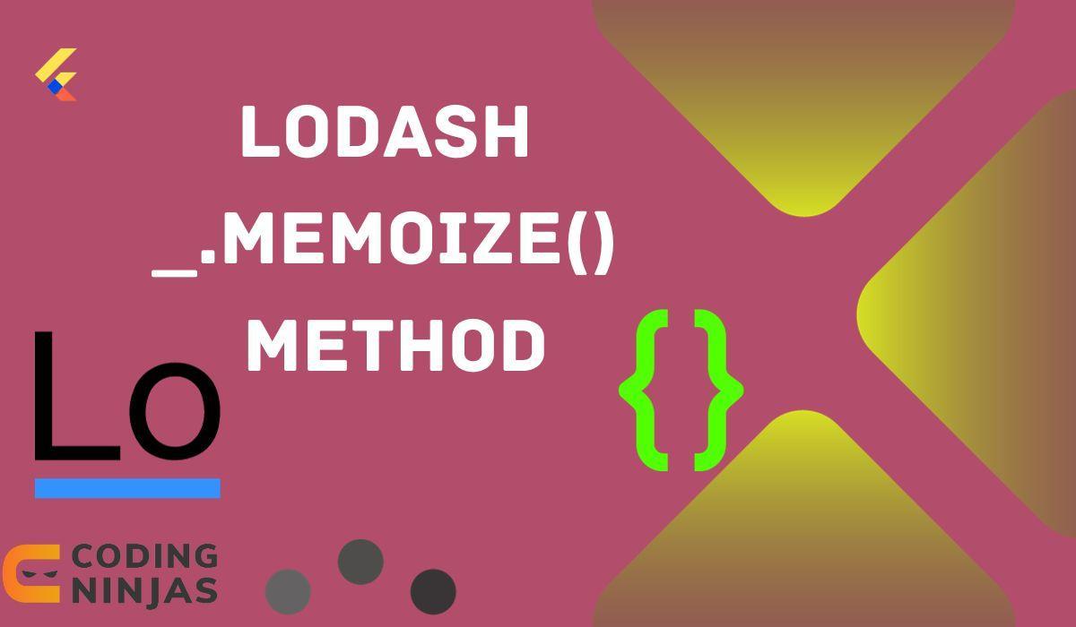 Lodash _.memoize() Method - Naukri Code 360