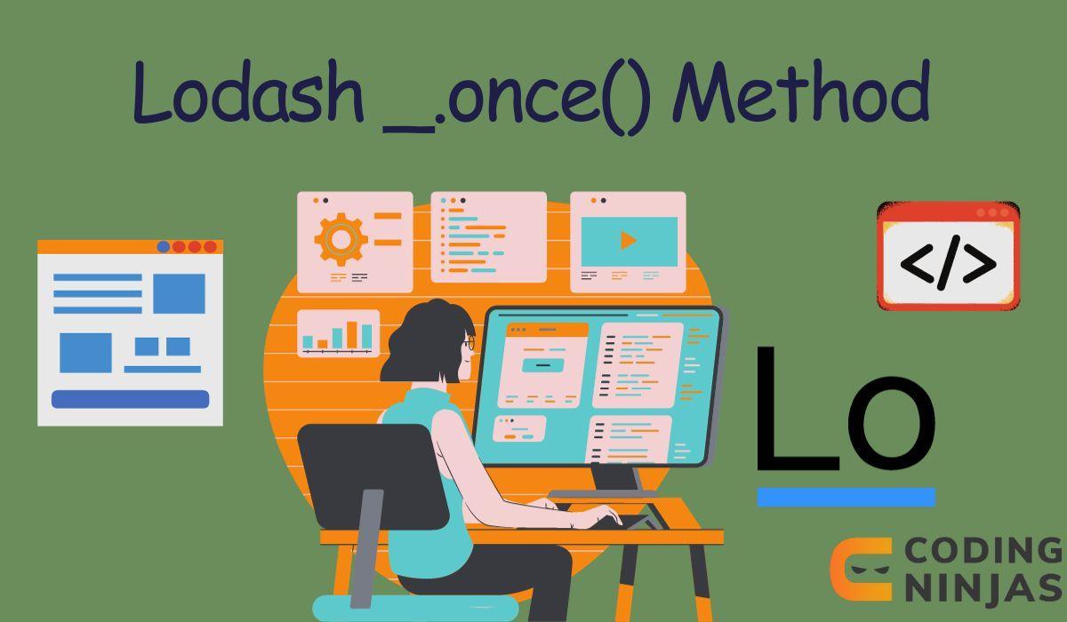 Lodash _.once() Method - Naukri Code 360