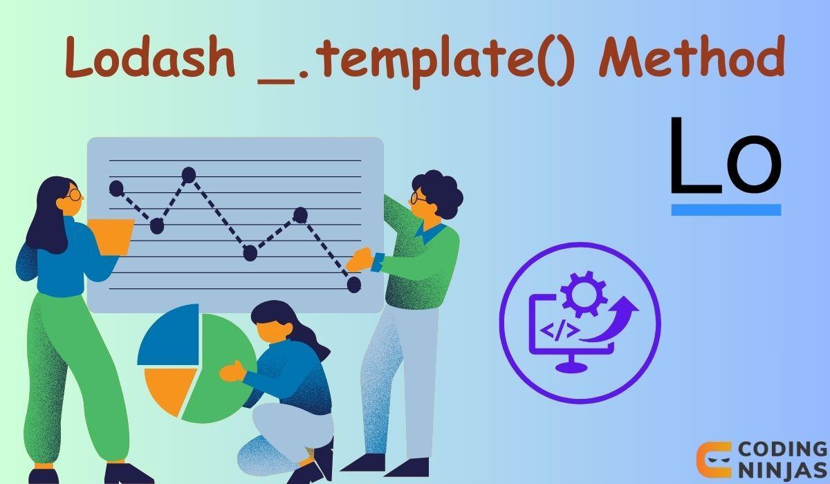 Lodash _.template() Method Coding Ninjas