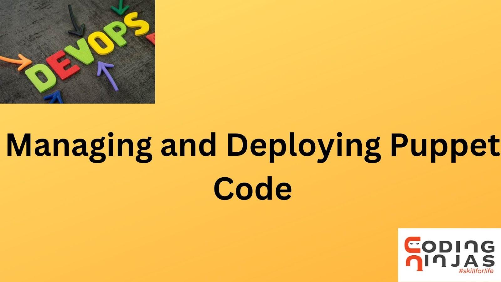 Managing and Deploying Puppet Code Coding Ninjas