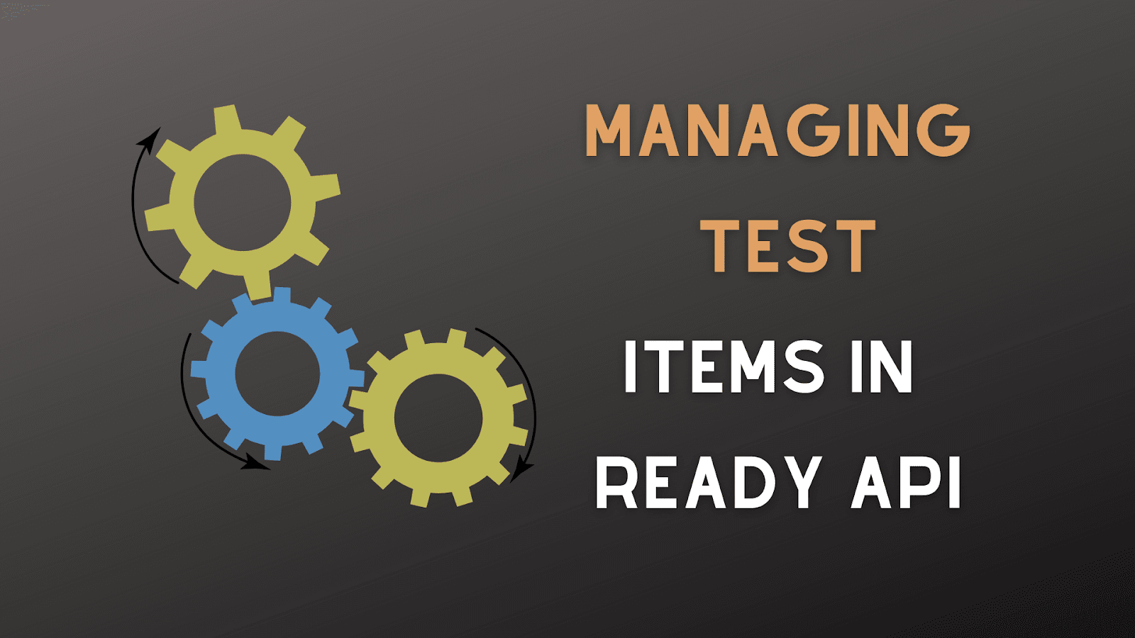 Managing Test Items in Ready API - Naukri Code 360