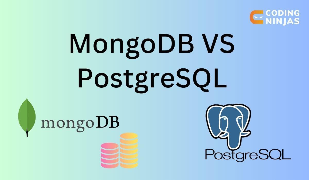 MongoDB vs PostgreSQL - Naukri Code 360