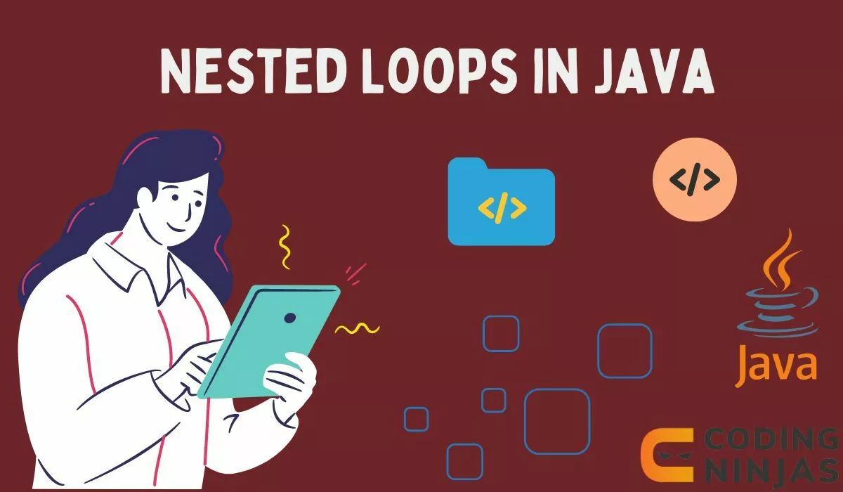 Nested Loops in Java - Naukri Code 360