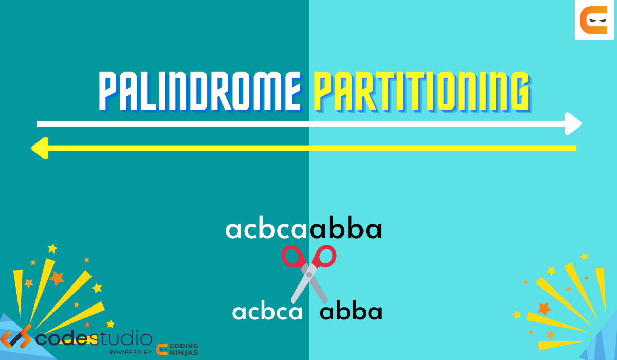 Palindrome partitioning Coding Ninjas