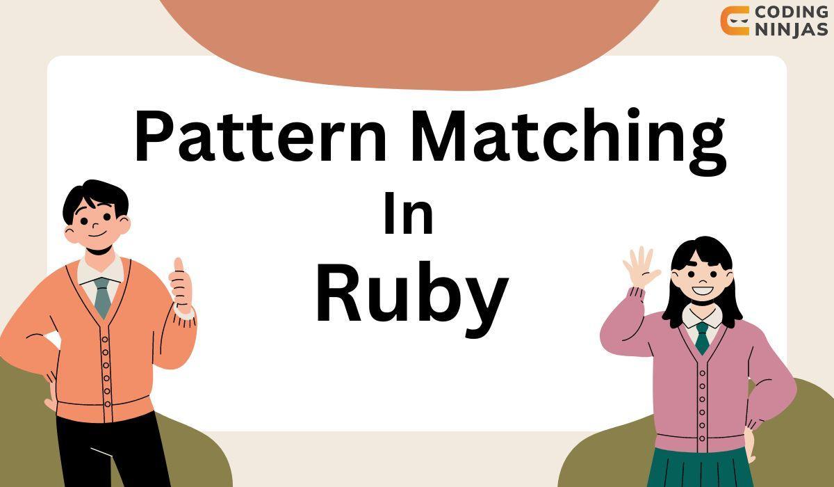 Pattern Matching in Ruby Coding Ninjas