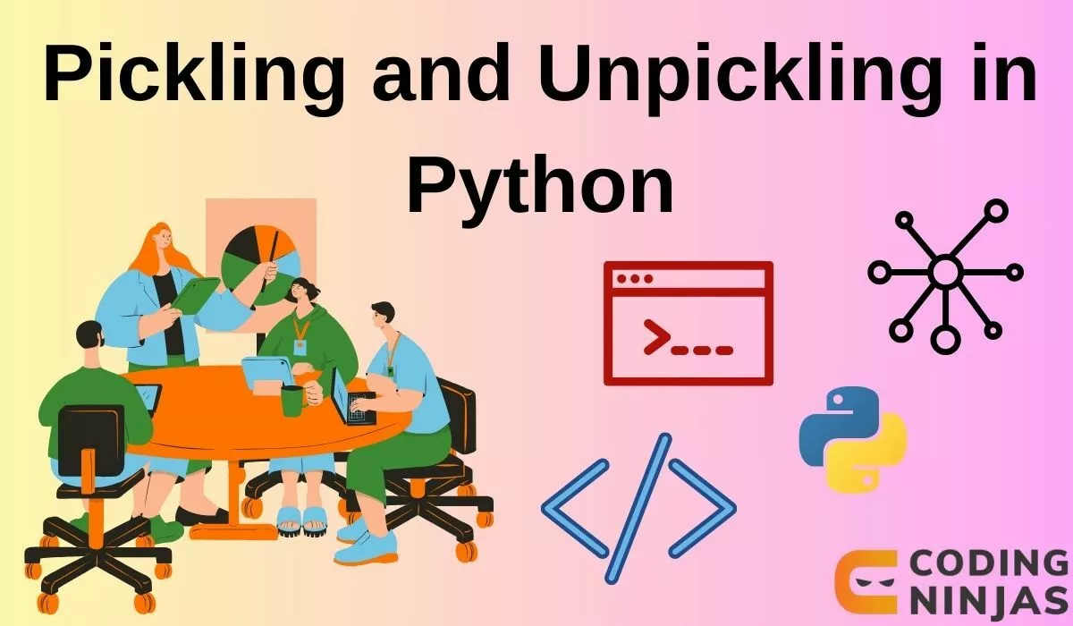 Pickling and Unpickling in Python - Naukri Code 360