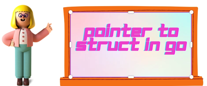 Pointer To Struct In Go Coding Ninjas