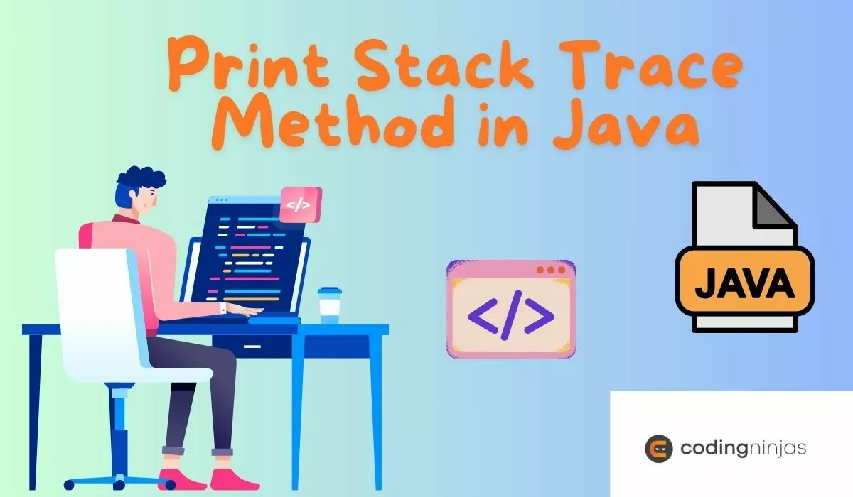 Print Stack Trace Method in Java - Naukri Code 360