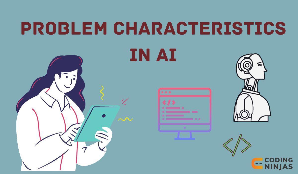 Problem Characteristics in AI - Naukri Code 360