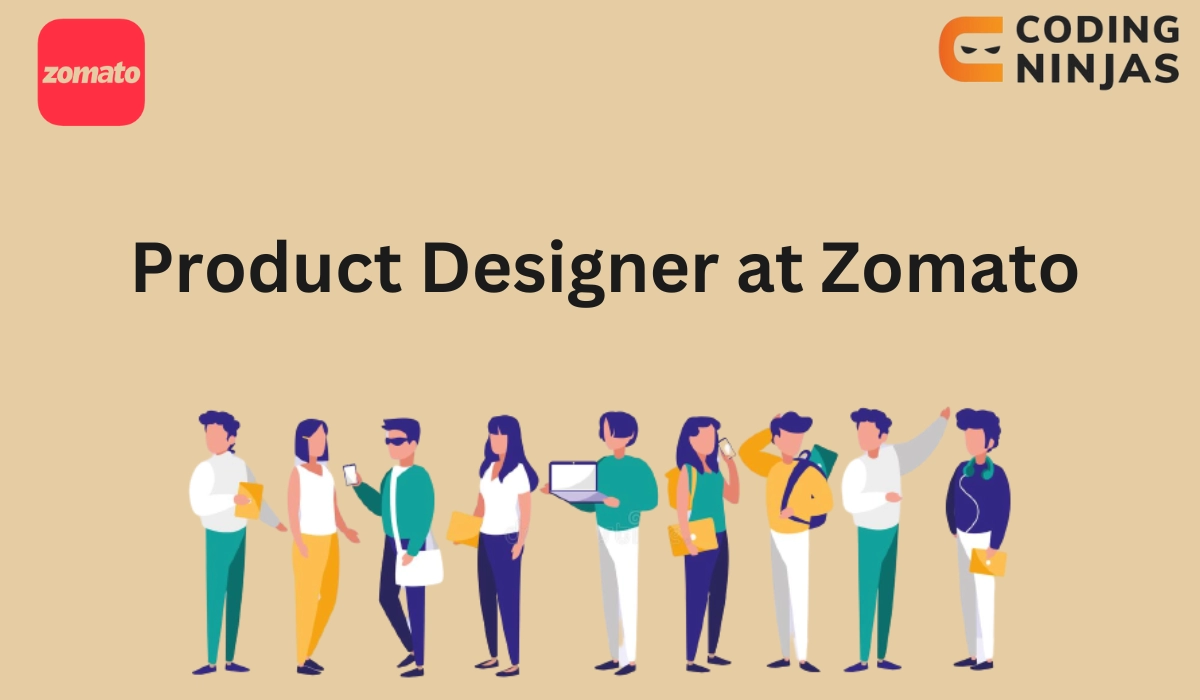 Product Designer at Zomato - Naukri Code 360