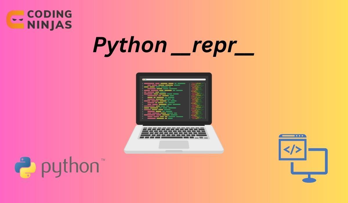 Python __repr__ - Coding Ninjas