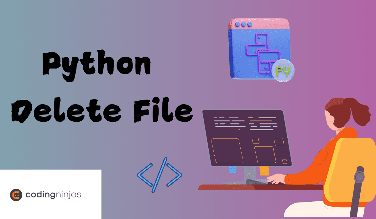 Python Delete File - Naukri Code 360