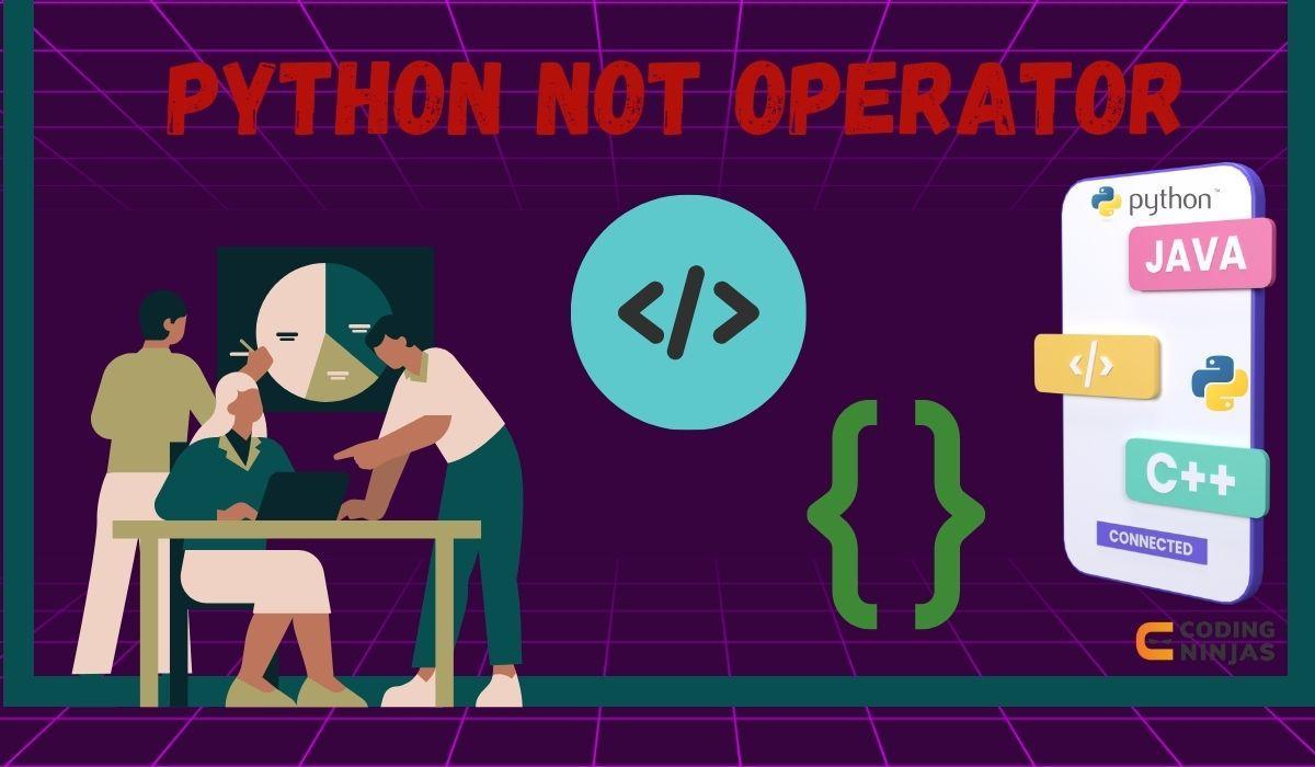 Python Not Operator Naukri Code 360