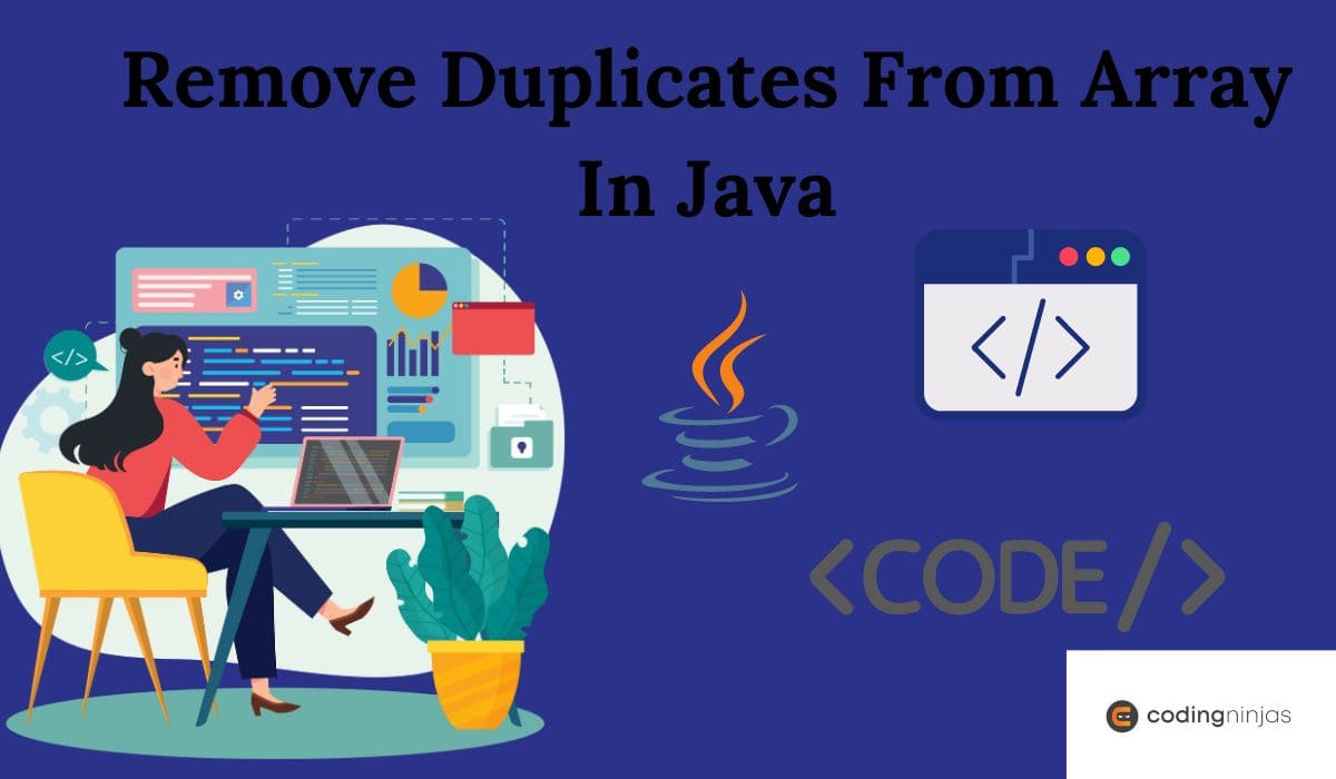 Remove Duplicates From Array In Java Naukri Code 360 4414