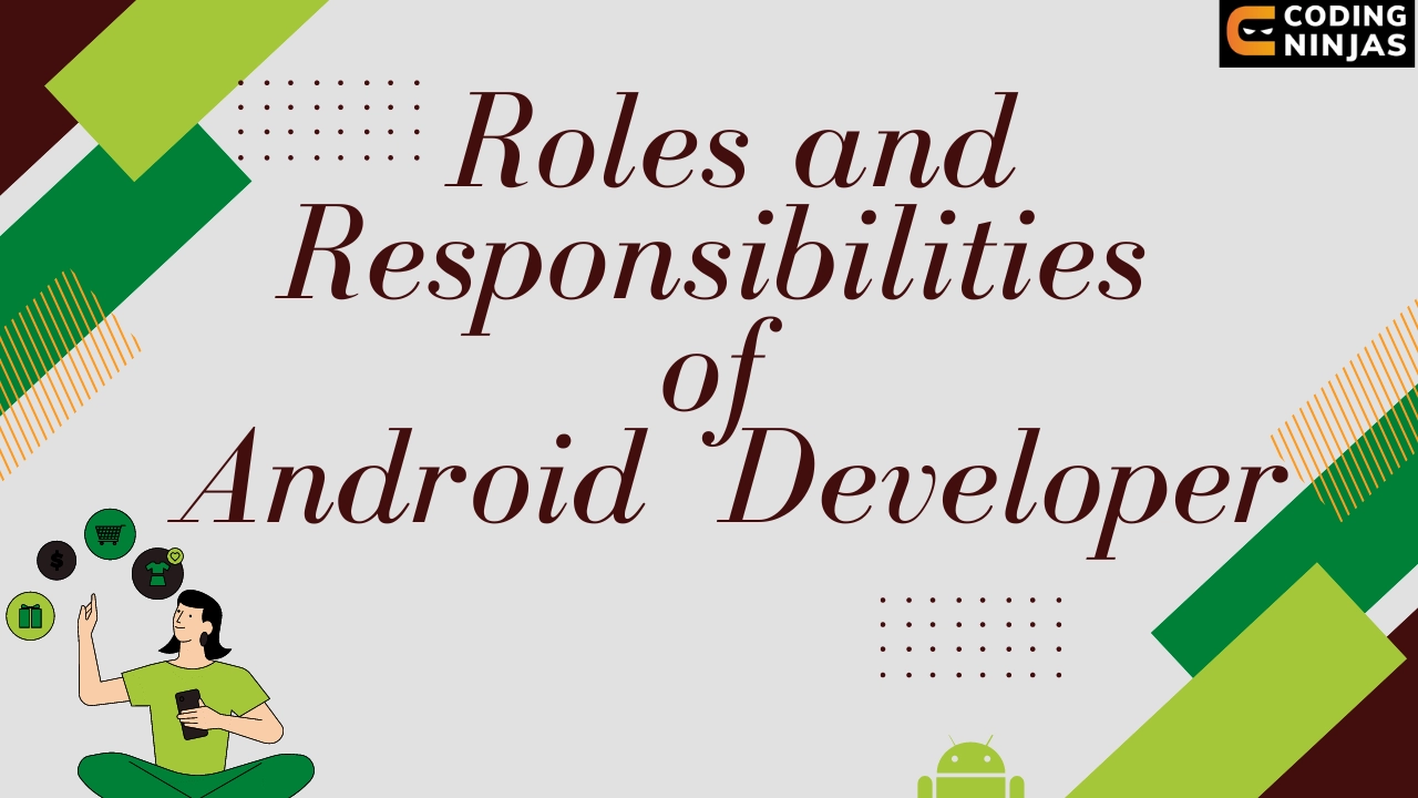 Roles and Responsibilities of Android Developer