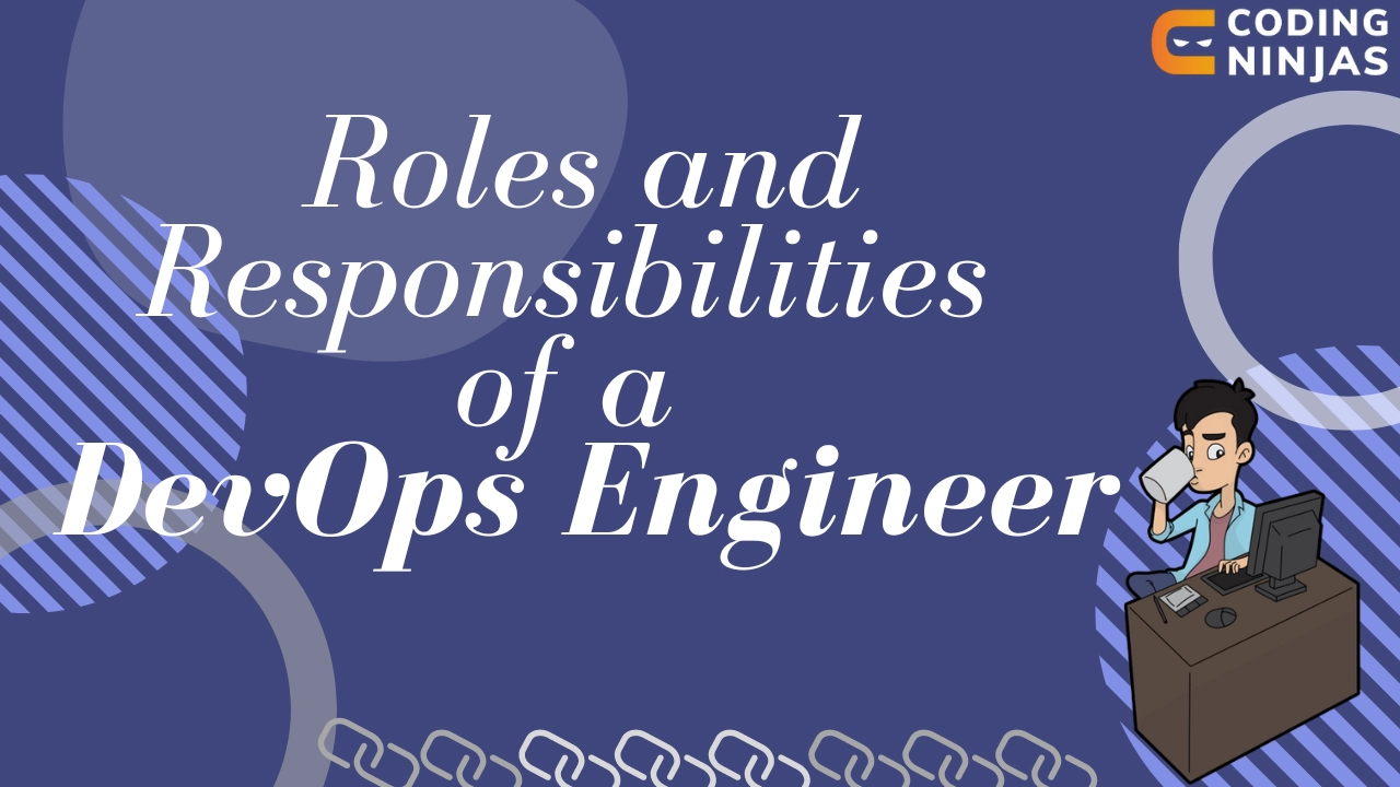 Roles And Responsibilities Of Devops Engineer Coding Ninjas