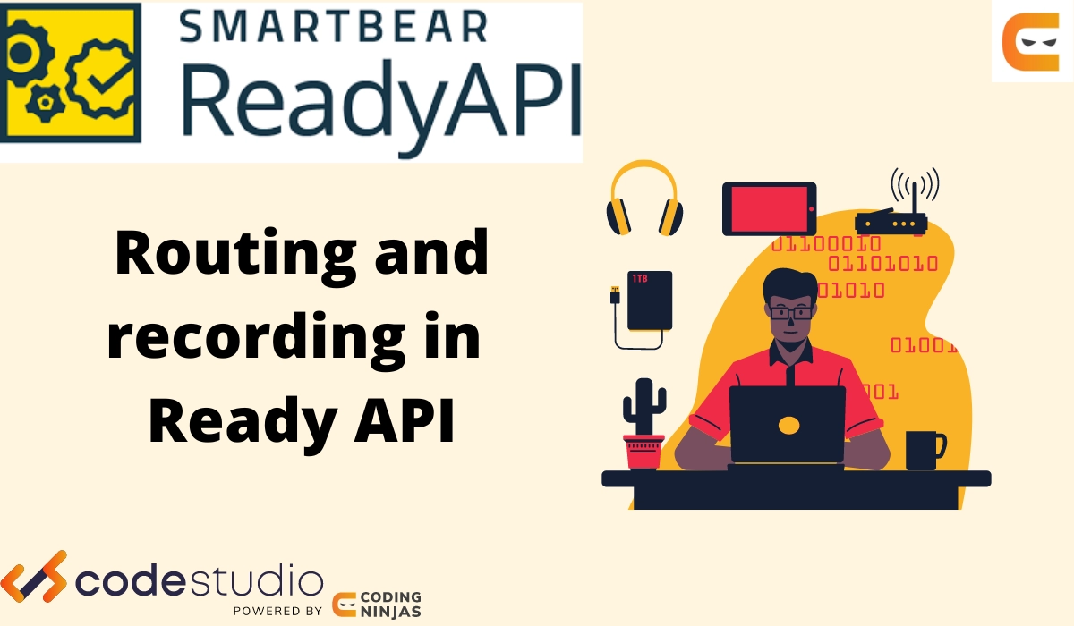 Routing And Recording In Ready API - Naukri Code 360