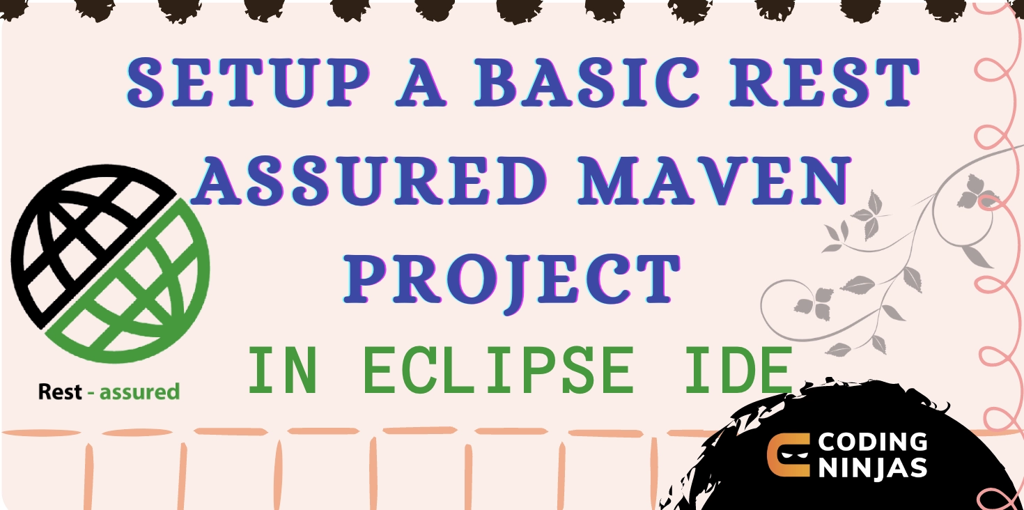 setup-a-basic-rest-assured-maven-project-in-eclipse-ide-coding-ninjas