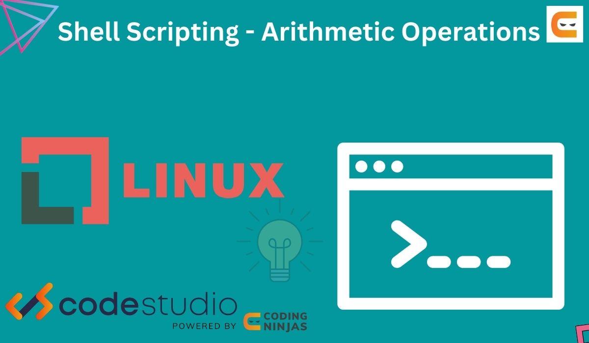 Shell Scripting - Arithmetic Operations - Naukri Code 360