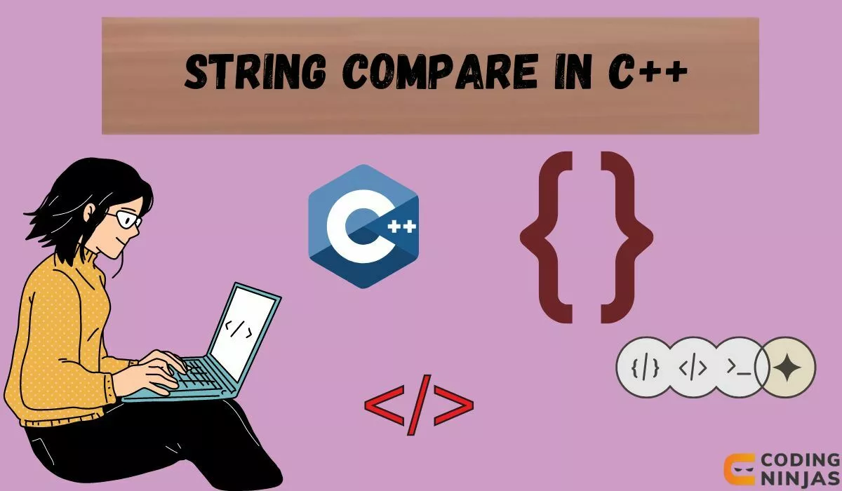 String Compare in C++ - Naukri Code 360