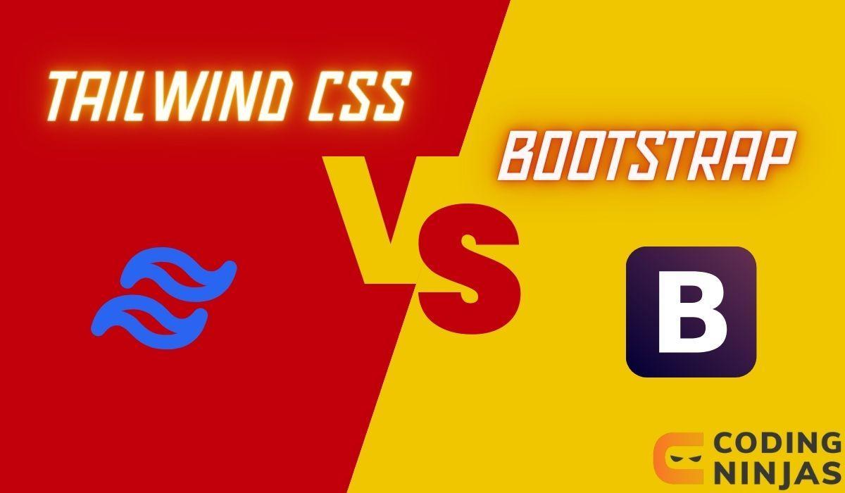 Tailwind CSS Vs Bootstrap - Coding Ninjas