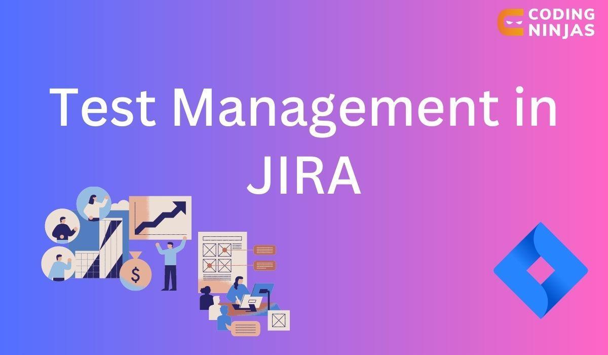 Test Management In JIRA Coding Ninjas