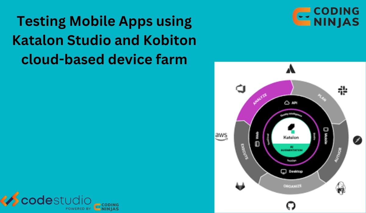 Testing Mobile Apps Using Katalon Studio And Kobiton Cloud-based Device ...