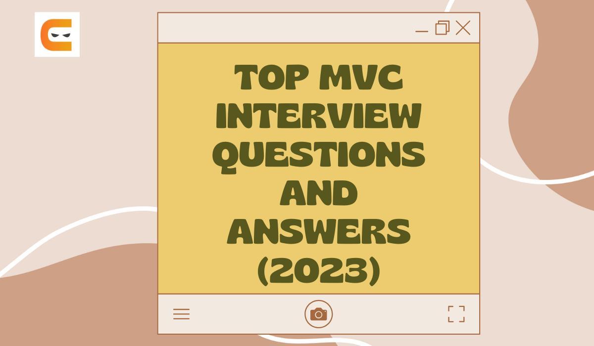 Top MVC Interview Questions and Answers in 2023