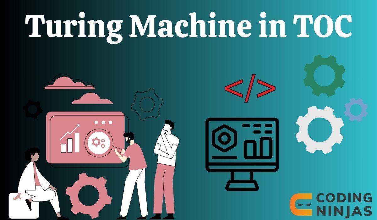 Turing Machine in TOC - Coding Ninjas