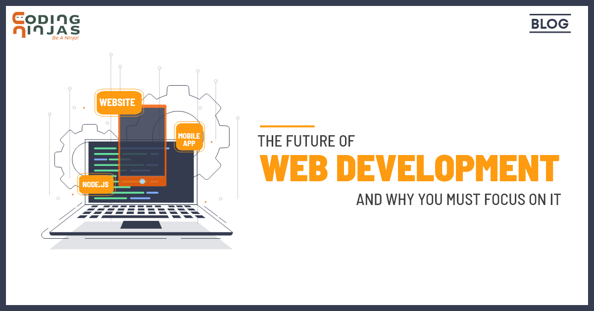 Web Development: The Future and its Scope