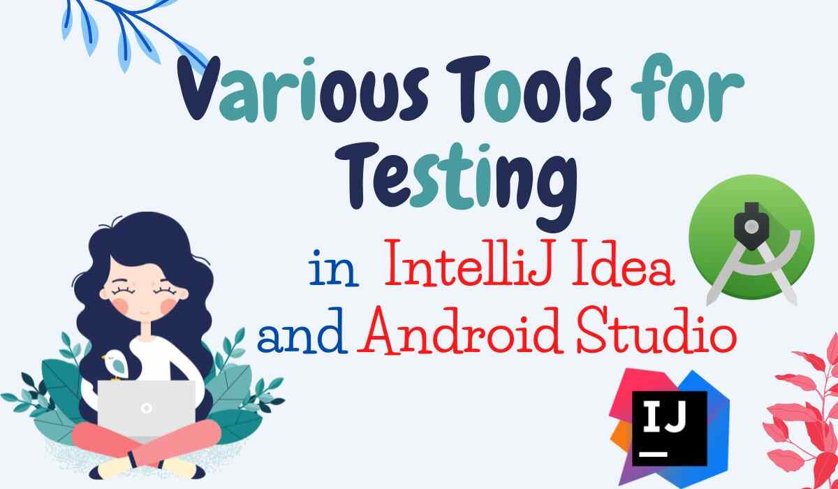 What Are The Various Tools Used In IntelliJ Idea And Android Studio For ...