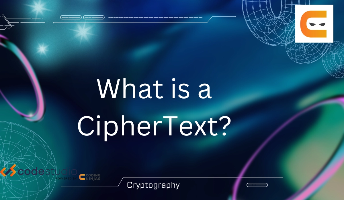 What Is CipherText - Naukri Code 360