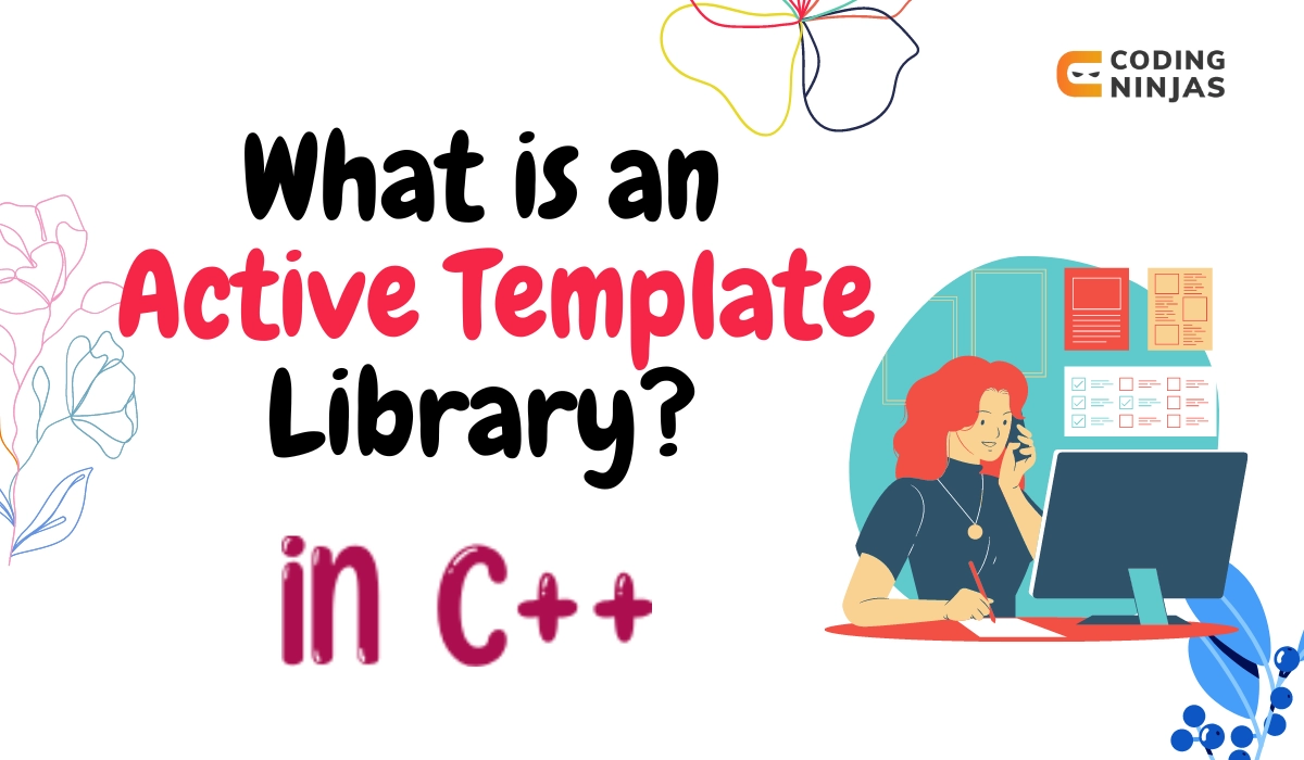 What is an Active Template Library? Coding Ninjas