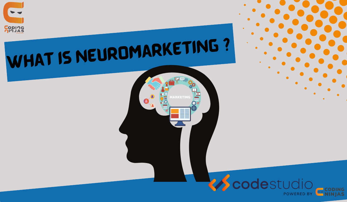 What Is Neuromarketing Coding Ninjas