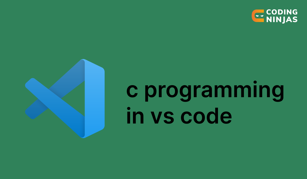 How to Setup and Program in C in VS code - Coding Ninjas