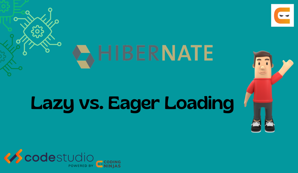 lazy-vs-eager-loading-in-hibernate-coding-ninjas