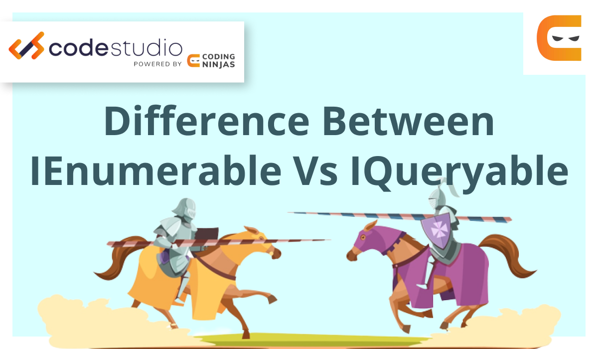 Passing Lists to ASPNET MVC 4 Views An IEnumerable Guide - ienumerable vs iqueryable, ienumerable, iqueryable - Coding Ninjas