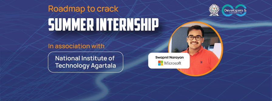 Roadmap to Crack Summer Internship | National Institute of Technology, Agartala