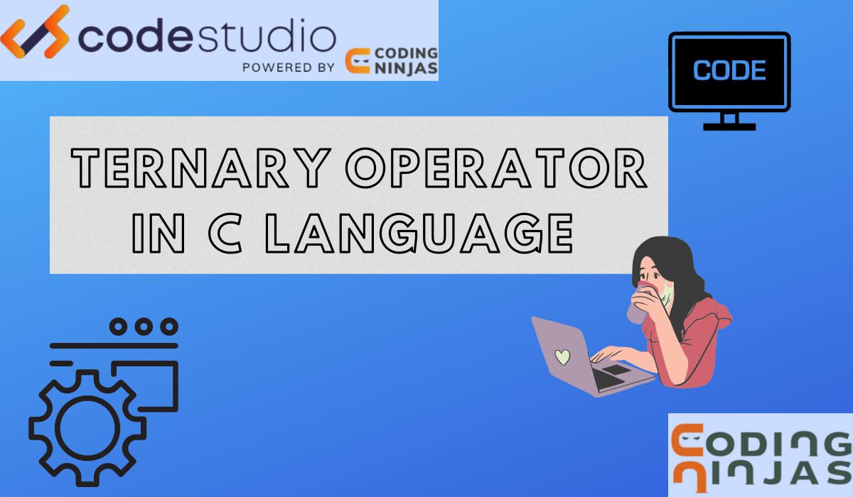 Ternary Operator In C - Coding Ninjas